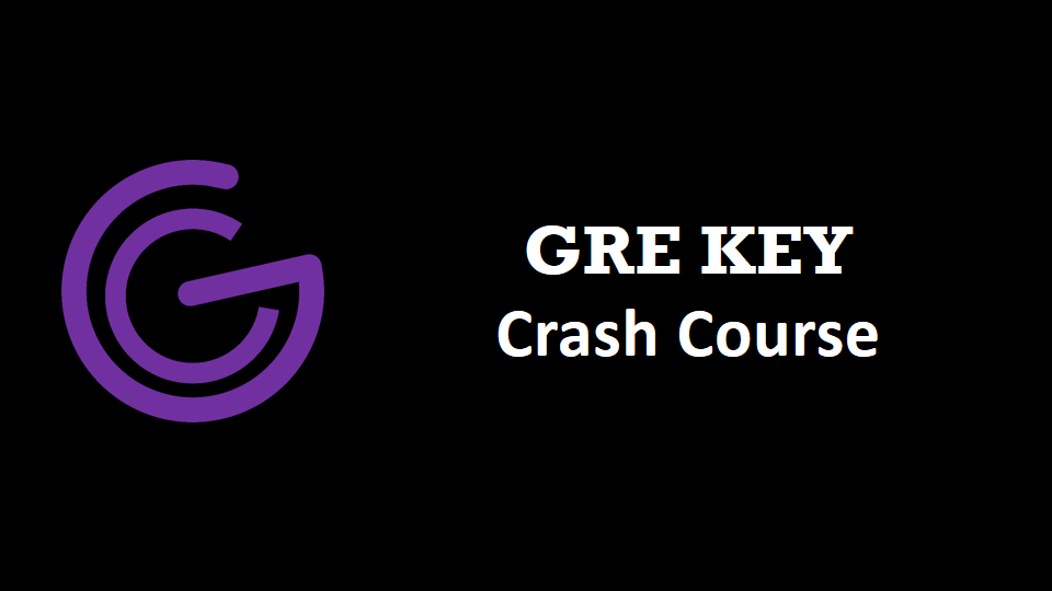 GRE KEY Crash Course